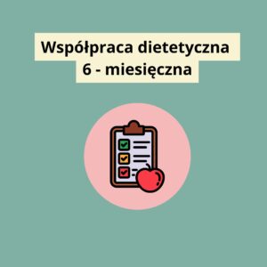 Współpraca dietetyczna 6 - miesięczna
